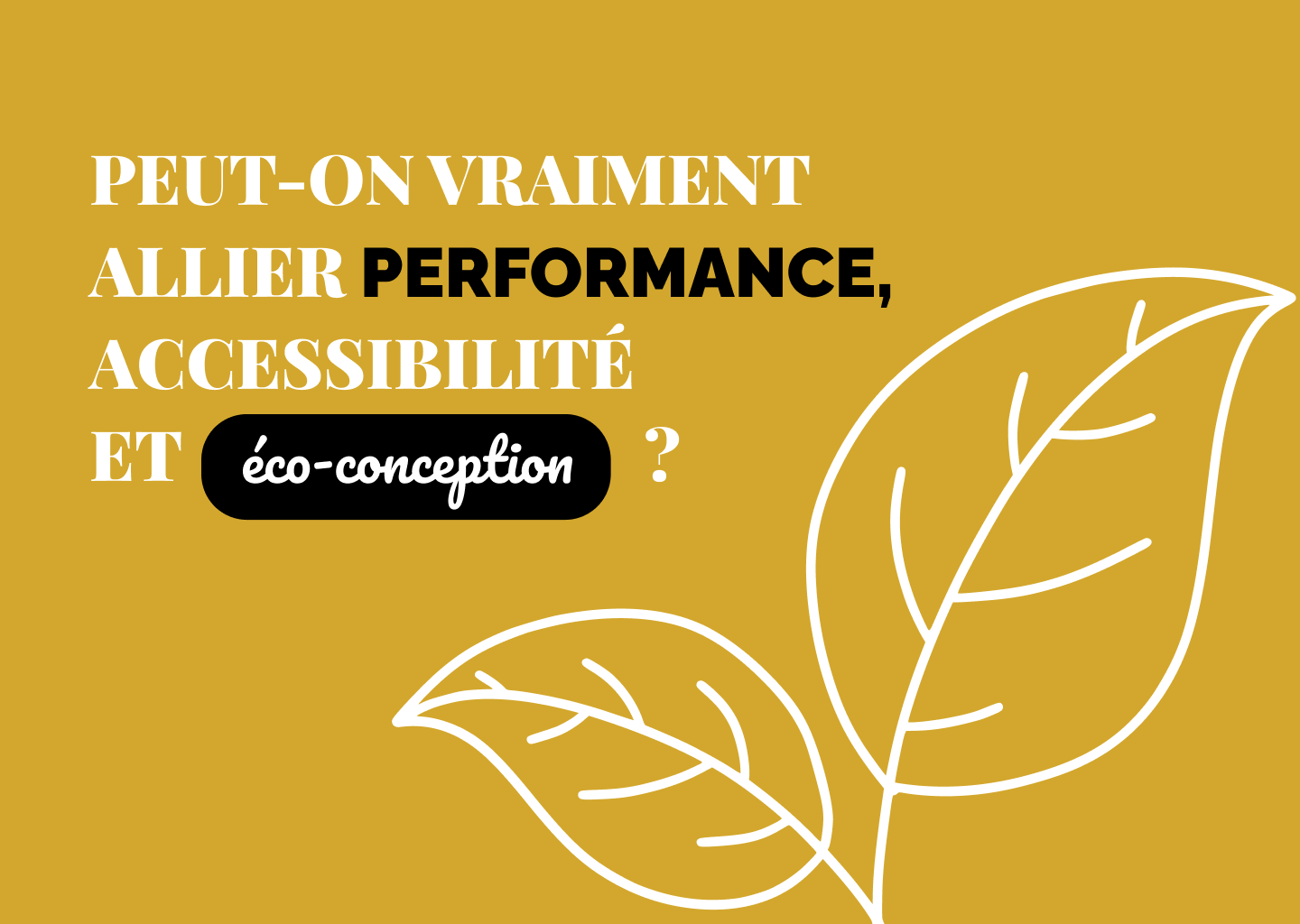 Peut-on vraiment allier performance, accessibilité et éco-conception ?